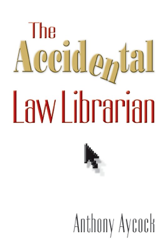 First Printing 2013 The Accidental Law Librarian Copyright 2013 by - photo 1