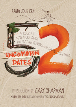 Randy Southern - 52 Uncommon Dates. A Couples Adventure Guide for Praying, Playing, and Staying Together