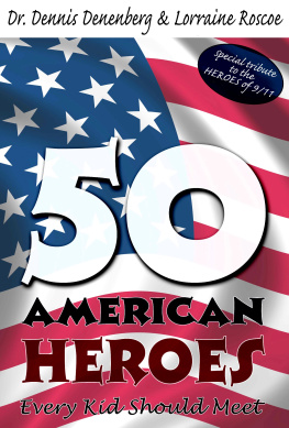 Dr. Dennis Denenberg 50 American Heroes Every Kid Should Meet