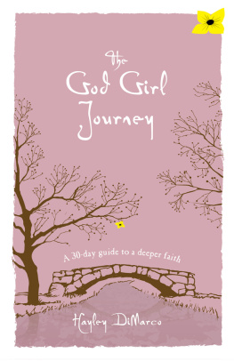 Hayley DiMarco The God Girl Journey. A 30-Day Guide to a Deeper Faith