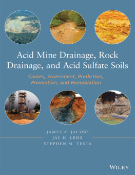 James A. Jacobs Acid Mine Drainage, Rock Drainage, and Acid Sulfate Soils. Causes, Assessment, Prediction, Prevention, and Remediation