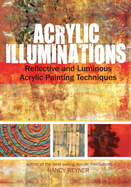 Nancy Reyner Acrylic Illuminations. Reflective and Luminous Acrylic Painting Techniques