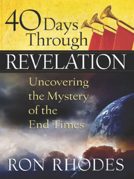 Ron Rhodes - 40 Days Through Revelation. Uncovering the Mystery of the End Times