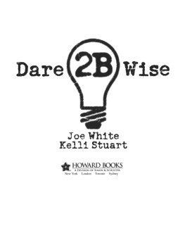 Joe White Dare 2B Wise. 10 minute devotions 2 inspire courageous living