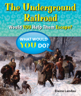 Elaine Landau - The Underground Railroad. Would You Help Them Escape?