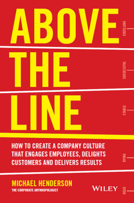 Michael Henderson - Above the Line. How to Create a Company Culture that Engages Employees, Delights Customers and...