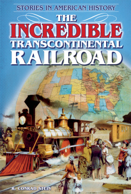 R. Conrad Stein - The Incredible Transcontinental Railroad. Stories in American History