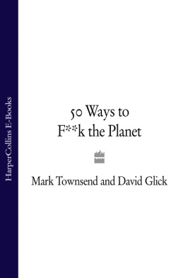 Mark Townsend 50 Ways to F**k the Planet