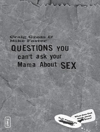 INVERT QUESTIONS YOU cant ask your Mama About SEX Copyright 2005 by Youth - photo 1