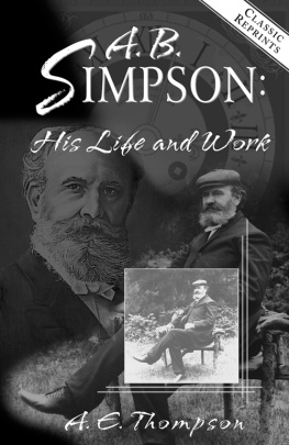 A.E. Thompson A.B. Simpson. His Life and Work