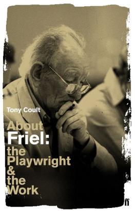 Tony Coult - About Friel. The Playwright and the Work