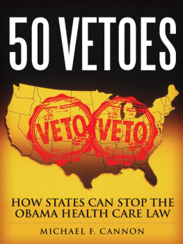 Michael F. Cannon 50 Vetoes. How States Can Stop the Obama Health Care Law