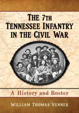 William Thomas Venner The 7th Tennessee Infantry in the Civil War. A History and Roster