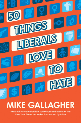 Mike Gallagher - 50 Things Liberals Love to Hate