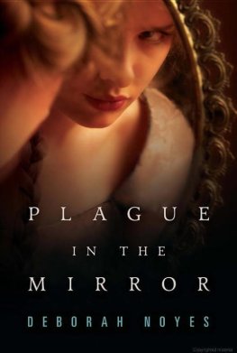 Deborah Noyes - Plague in the Mirror