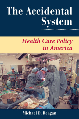 Michael D Reagan - The Accidental System. Health Care Policy in America