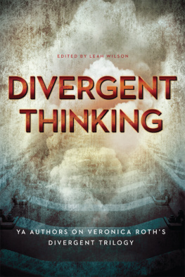Leah WilsonElizabeth WeinMaria Snyder et al.Perseus - Divergent Thinking. YA Authors on Veronica Roths Divergent Trilogy