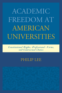 Philip Lee - Academic Freedom at American Universities. Constitutional Rights, Professional Norms, and Contractual Duties