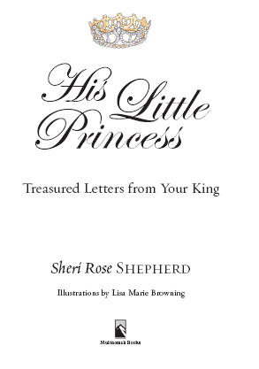 HIS LITTLE PRINCESS published by Multnomah Books 2006 by Sheri Rose Shepherd - photo 3