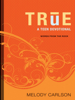 Melody Carlson TRUE. A Teen Devotional