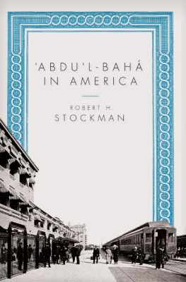Robert H. Stockman Abdul-Baha in America