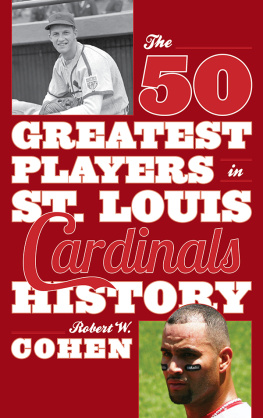 Robert W. Cohen - The 50 Greatest Players in St. Louis Cardinals History