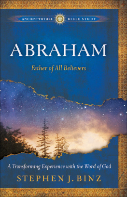 Stephen J. Binz Abraham. Father of All Believers