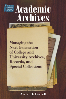 Aaron D. Purcell Academic Archives. Managing the Next Generation of College and University Archives, Records, and...