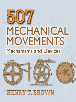Henry T. Brown 507 Mechanical Movements. Mechanisms and Devices