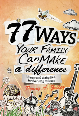 Penny A. Zeller - 77 Ways Your Family Can Make a Difference. Ideas and Activities for Serving Others