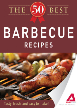 Editors of Adams Media - The 50 Best Barbecue Recipes. Tasty, Fresh, and Easy to Make!