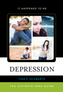 Tina P. Schwartz - Depression. The Ultimate Teen Guide