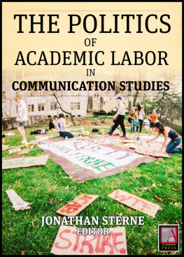 Jonathan Sterne - Academic Labor. The Politics of Academic Labor in Communication Studies