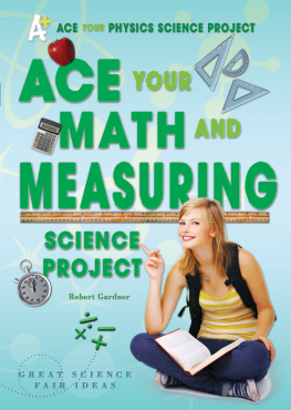 Robert Gardner Ace Your Math and Measuring Science Project