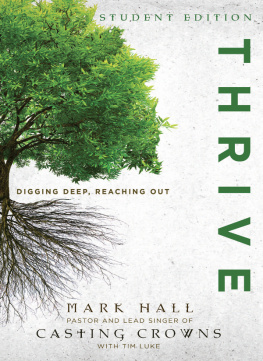 Mark Hall Thrive Student Edition. Digging Deep, Reaching Out