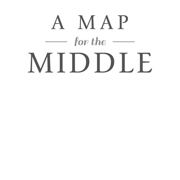 A MAP FOR THE MIDDLE 2013 by Matthew Sink All rights reserved Printed in the - photo 2