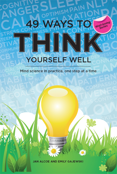 49 WAYS TO THINK YOURSELF WELL JAN ALCOE AND EMILY GAJEWSKI 49 WAYS TO THINK - photo 1