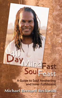 Michael Bernard Beckwith - 40 Day Mind Fast Soul Feast. A Guide to Soul Awakening and Inner Fulfillment