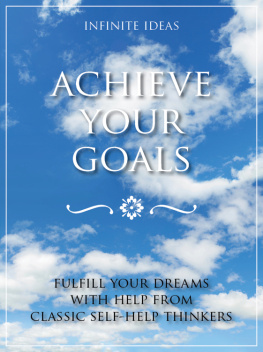 Infinite Ideas - Achieve Your Goals. Fulfill Your Dreams with Help from Classic Self-help Thinkers