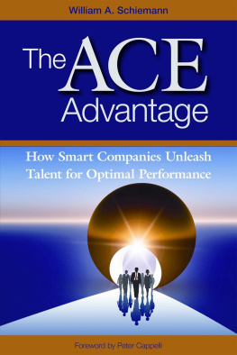 William A. Schiemann The ACE Advantage. How Smart Companies Unleash Talent for Optimal Performance
