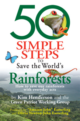 Kim Henderson - 50 Simple Steps to Save the Worlds Rainforests. How to Save Our Rainforests with Everyday Acts