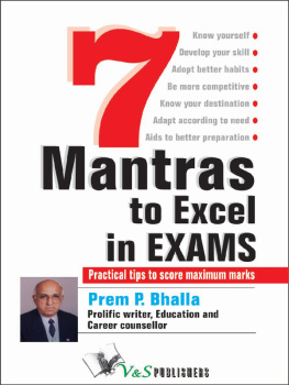 Prem P. Bhalla 7 Mantras to Excel in Exams. Practical Tips to Score Maximum Marks