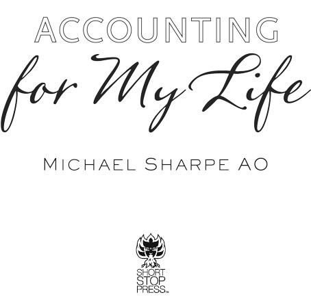 Accounting for My Life First published in Australia in 2014 by Short Stop Press - photo 2