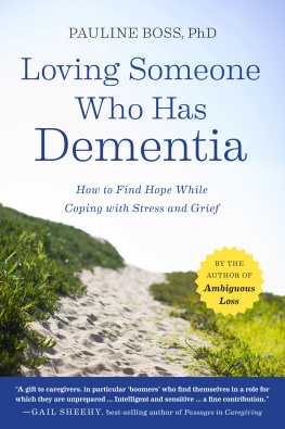 Pauline Boss - AARP Loving Someone Who Has Dementia. How to Find Hope while Coping with Stress and Grief