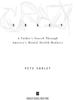 Pete Earley - Crazy: A Fathers Search Through Americas Mental Health Madness