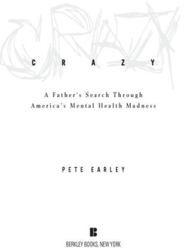 Pete Earley Crazy: A Fathers Search Through Americas Mental Health Madness