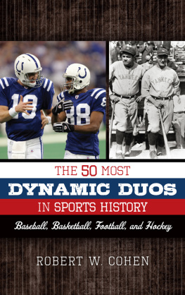 Robert W. Cohen - The 50 Most Dynamic Duos in Sports History. Baseball, Basketball, Football, and Hockey