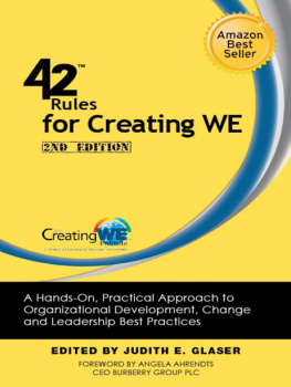 Judith E. Glaser 42 Rules for Creating WE. A Hands-On, Practical Approach to Organizational Development, Change and...