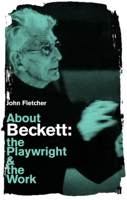 John Fletcher - About Beckett. The Playwright and the Work