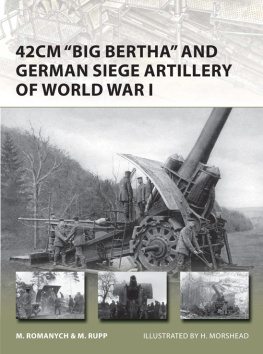 Marc Romanych - 42cm Big Bertha and German Siege Artillery of World War I